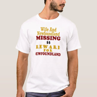 Newfoundland & Wife Missing Reward For Newfoundlan T-Shirt