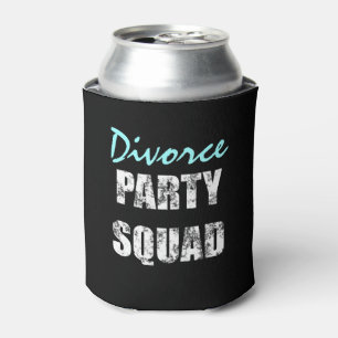 Newly Single Happy divorce party squad Can Cooler