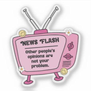 News Flash other people's opinions are not your 