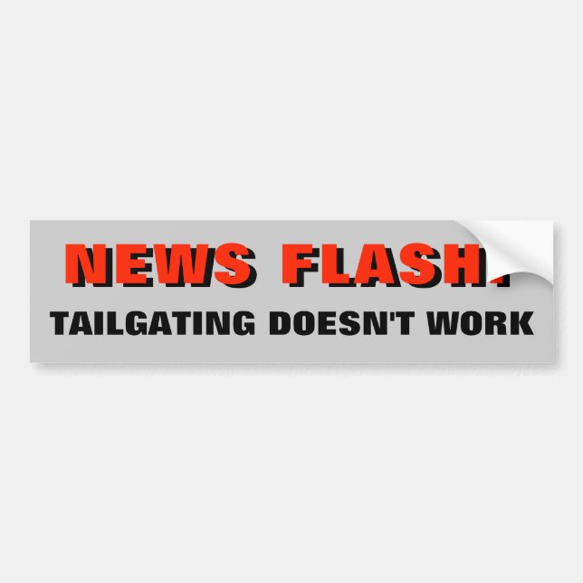 News Flash: Tailgating Doesn't Work Red Bumper Sticker (Front)