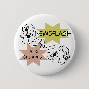 Newsflash I'm a Gramma T-shirts and Gifts 6 Cm Round Badge