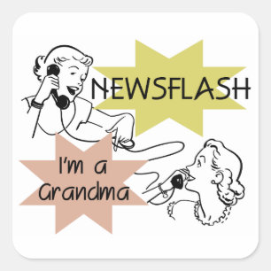 Newsflash I'm a Grandma T-shirts and Gifts Square Sticker