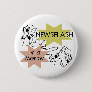 Newsflash I'm a Memaw T-shirts and Gifts 6 Cm Round Badge