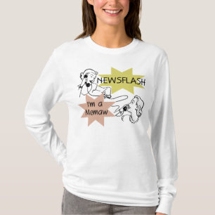 Newsflash I'm a Memaw Tshirts and Gifts