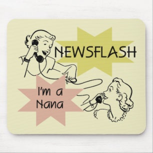 Newsflash I'm a Nana T-shirts and Gifts Mouse Mat