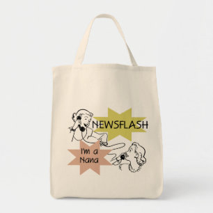Newsflash I'm a Nana T-shirts and Gifts Tote Bag
