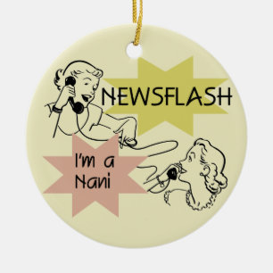 Newsflash I'm a Nani t-shirts and Gifts Ceramic Tree Decoration