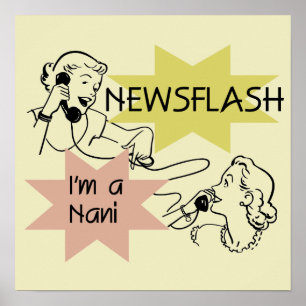 Newsflash I'm a Nani t-shirts and Gifts Poster
