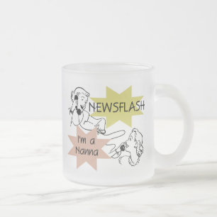 Newsflash I'm a Nanna T-shirts and Gifts Frosted Glass Coffee Mug