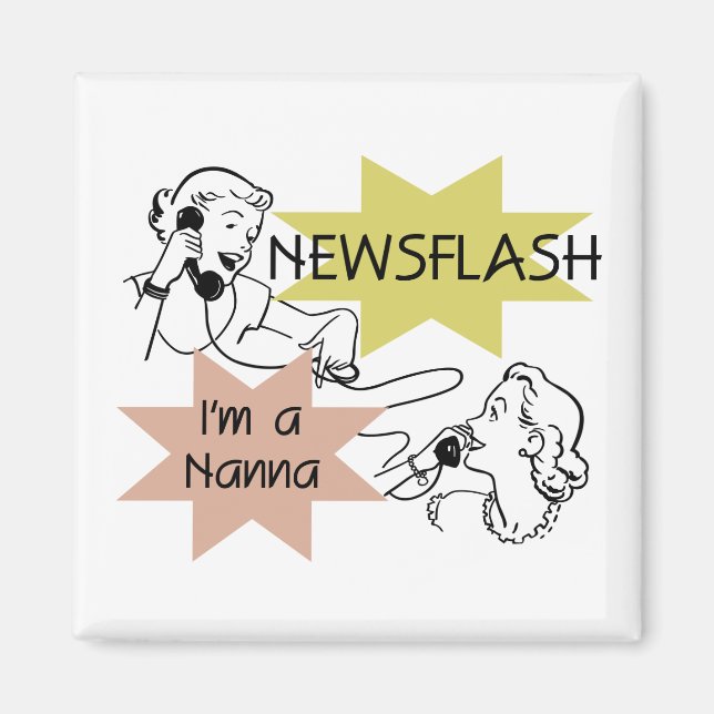 Newsflash I'm a Nanna T-shirts and Gifts Magnet (Front)
