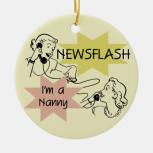 Newsflash I'm a Nanny T-shirts and Gifts Ceramic Tree Decoration