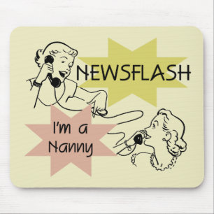 Newsflash I'm a Nanny T-shirts and Gifts Mouse Mat