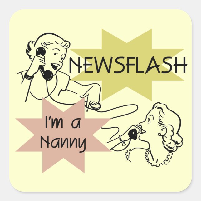 Newsflash I'm a Nanny T-shirts and Gifts Square Sticker (Front)