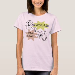 Newsflash I'm an Abuela T-shirts and Gifts