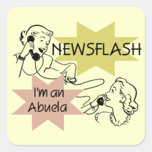 Newsflash I'm an Abuela T-shirts and Gifts Square Sticker