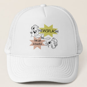 Newsflash I'm an Abuela T-shirts and Gifts Trucker Hat