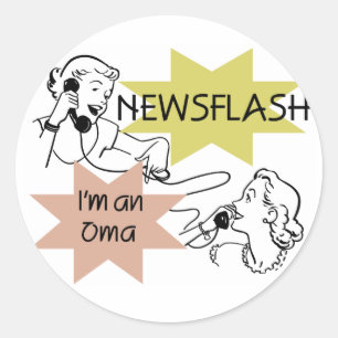 Newsflash I'm an Oma T-shirts and Gifts Classic Round Sticker