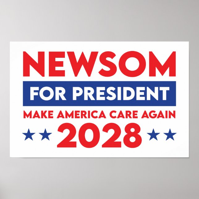 Newsom For President Make America Care Again 2028 Poster (Front)
