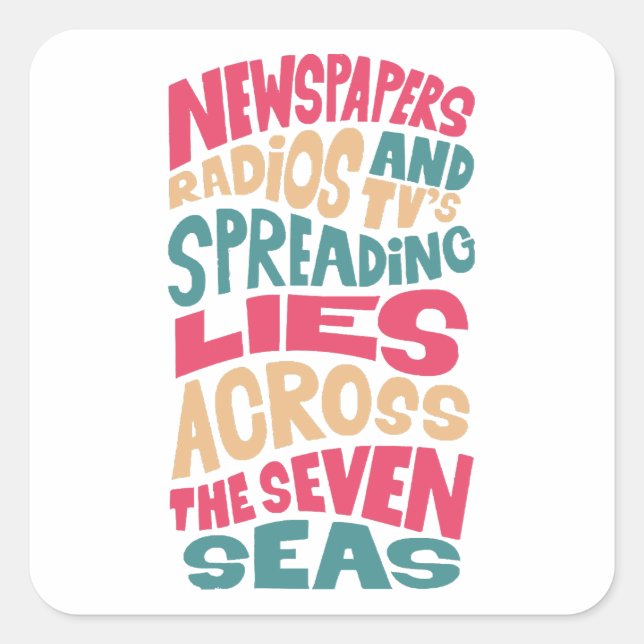 Newspapers radios and Tv´s spreading lies across t Square Sticker (Front)
