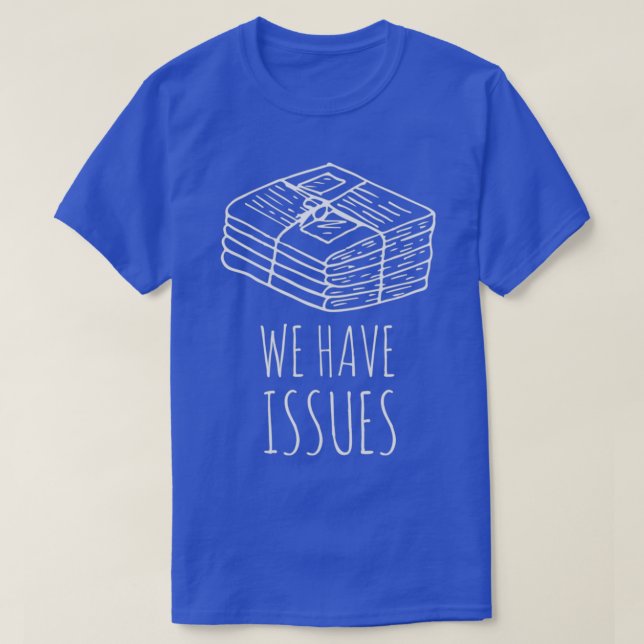 Newspapers We Have Issues T-Shirt (Design Front)