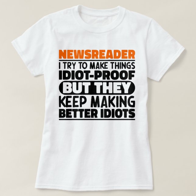 Newsreader I Try To Make Things Funny Sayings T-Shirt (Design Front)