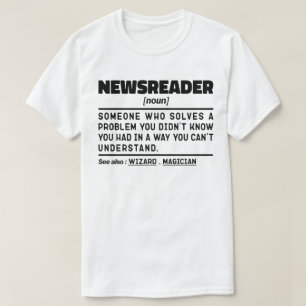 Newsreader Noun Radio News Worker Funny  T-Shirt