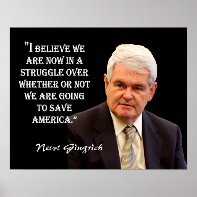 Newt Gingrich Quote - "To Save America." Poster (Front)