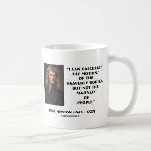 Newton Calculate Motions Madness Of People Quote Coffee Mug