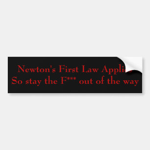Newton's First Law Bumper Sticker