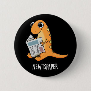 Newtspaper Funny Newt Pun Dark BG 6 Cm Round Badge