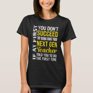 Next Gen Teacher If At First You Don't Succeed App T-Shirt