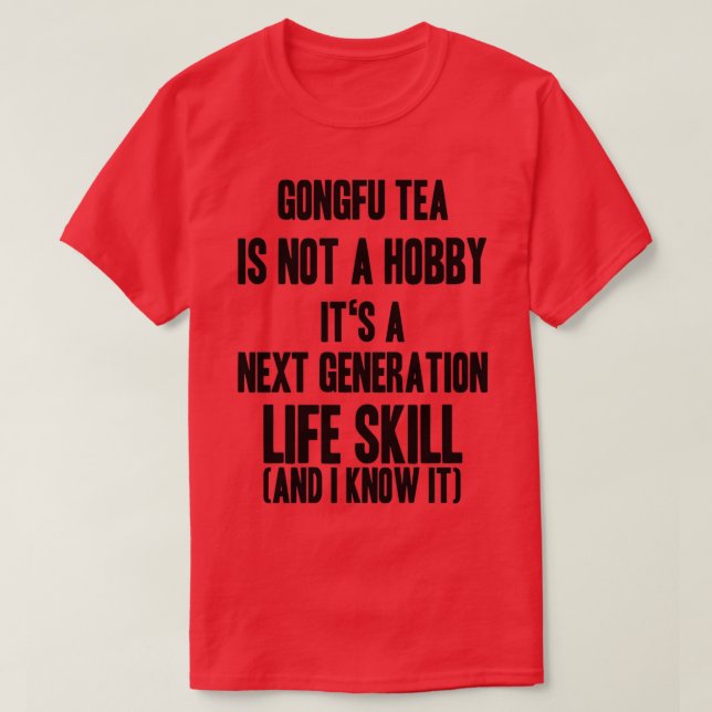 next generation life skill Gongfu tea T-Shirt (Design Front)