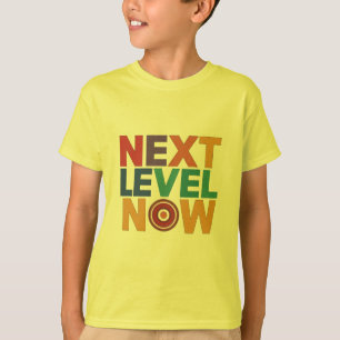 Next Level Now T-Shirt