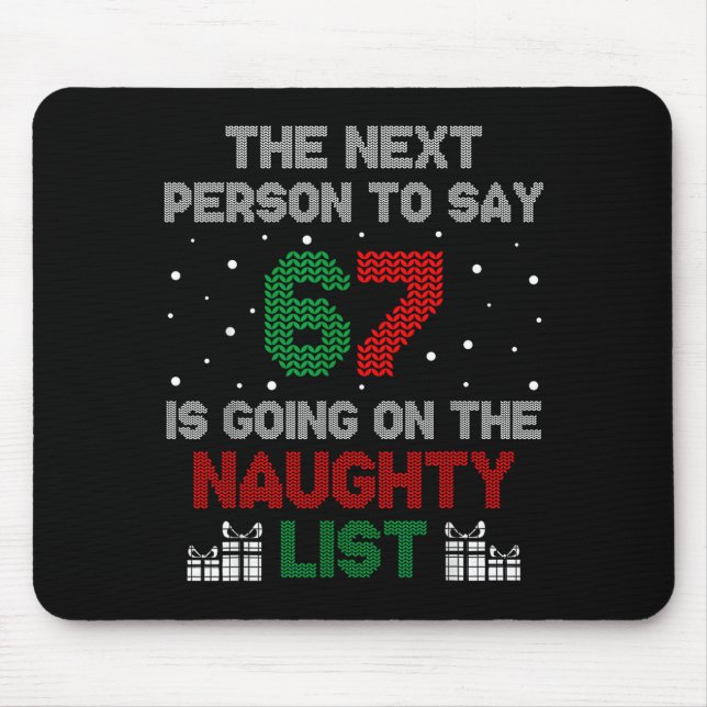 Next Person To Say 6 7 Naughty List Funny Christma Mouse Mat (Front)