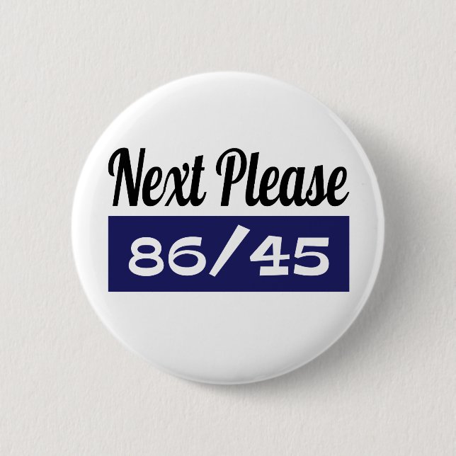 Next Please 8645 Anti Trump 6 Cm Round Badge (Front)
