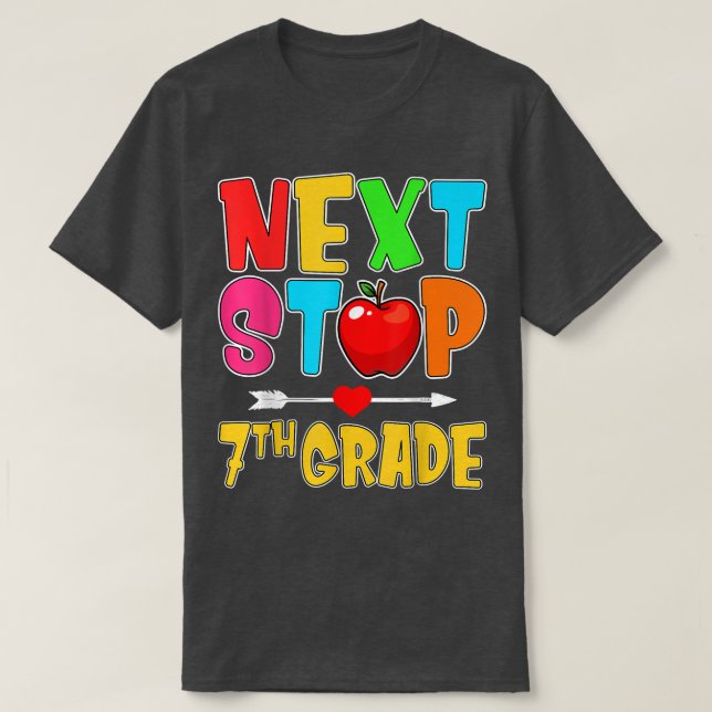 Next Stop 7th Grade Hello School 7th Grade Back To T-Shirt (Design Front)