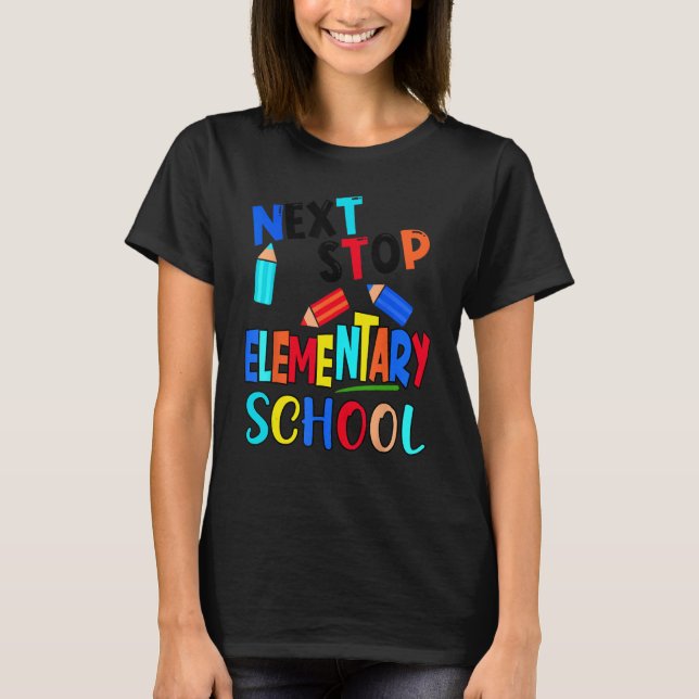 Next Stop Elementary School  Kindergarten Graduati T-Shirt (Front)