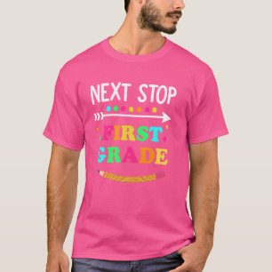 Next Stop First Grade Cute Last Day Kindergarten G T-Shirt