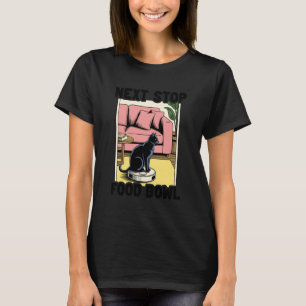 Next Stop Food Bowl Cat On Robot Vacuum Cleaner Fu T-Shirt