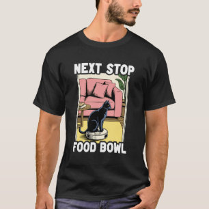 Next Stop Food Bowl Cat Robot Vacuum Cleaner Cat T-Shirt