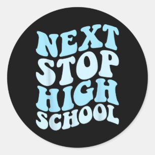 Next Stop High School Elementary School Graduation Classic Round Sticker