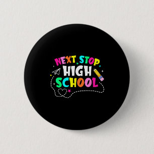 Next stop high school middle school graduationNext 6 Cm Round Badge