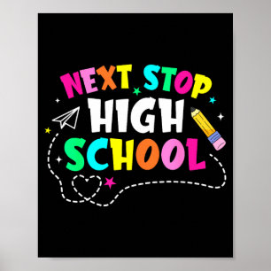 Next stop high school middle school graduationNext Poster