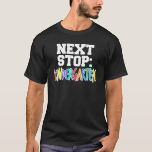 Next Stop Kindergarten For Preschool Graduation T-Shirt