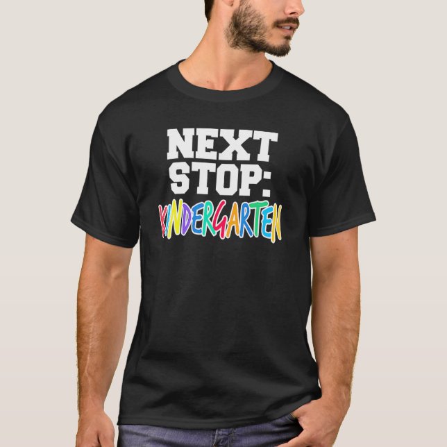 Next Stop Kindergarten  For Preschool Graduation T-Shirt (Front)