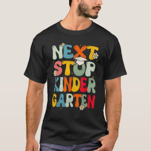 Next Stop Kindergarten Last Day Of School Graduat T-Shirt