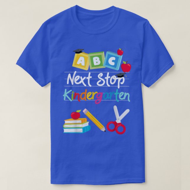 Next Stop Kindergarten Pre-K Graduation Preschool  T-Shirt (Design Front)
