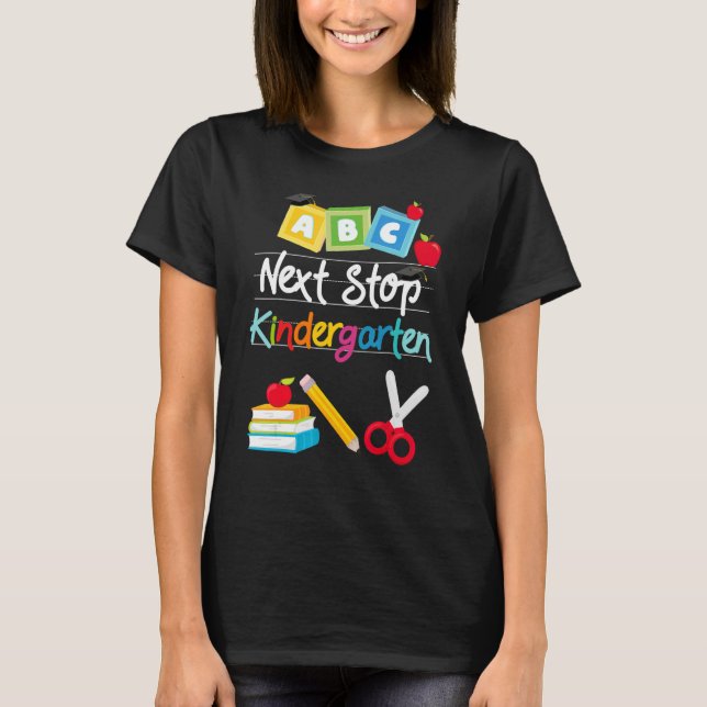 Next Stop Kindergarten Pre K Graduation Preschool  T-Shirt (Front)