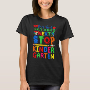 Next Stop Kindergarten Preschool Graduation 2023 B T-Shirt