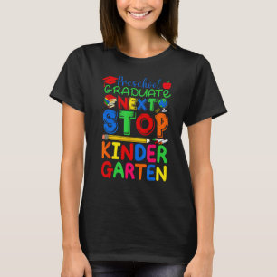 Next Stop Kindergarten Preschool Graduation 2023 B T-Shirt